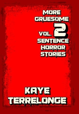 More Gruesome 2 Sentence Horror Stories by Zygalski, Krysztof