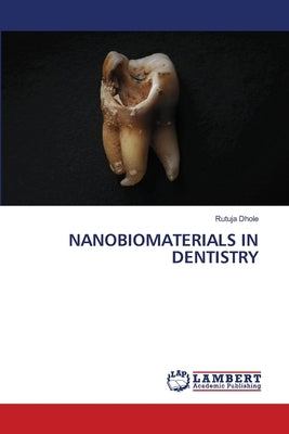 Nanobiomaterials in Dentistry by Dhole, Rutuja