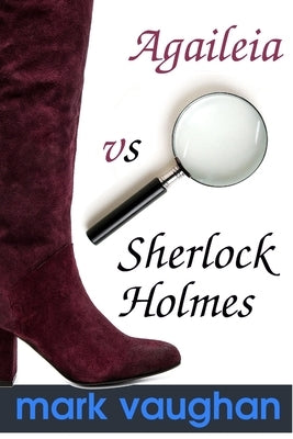 Agaileia vs Sherlock Holmes by Vaughan, Mark