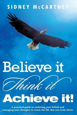 Believe It Think It Achieve It by McCartney, Sidney