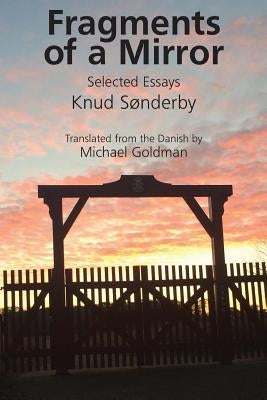 Fragments of a Mirror: Selected Essays by Sønderby, Knud
