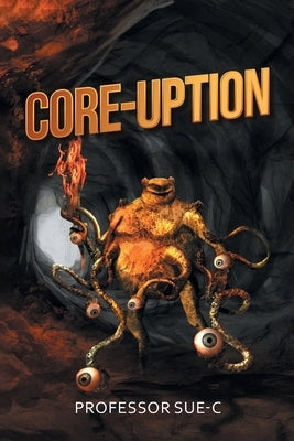 Core-Uption by Professor Sue-C