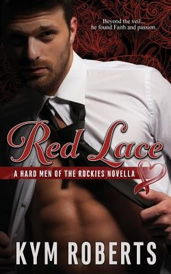 Red Lace: A Hard Men of the Rockies Novella by Roberts, Kym