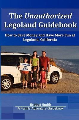 The Unauthorized Legoland Guidebook by Smith, Bridget
