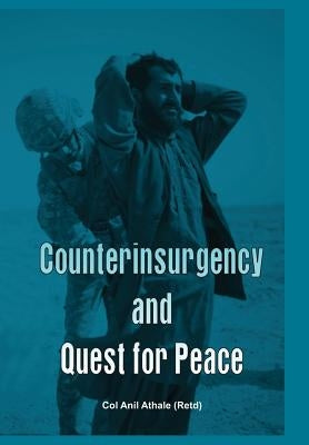 Counterinsurgency and Quest for Peace by Athale (Retd), Anil