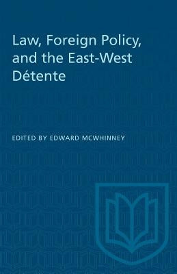 Law, Foreign Policy, and the East-West Détente by McWhinney, Edward