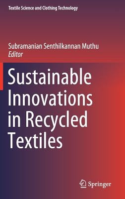 Sustainable Innovations in Recycled Textiles by Muthu, Subramanian Senthilkannan