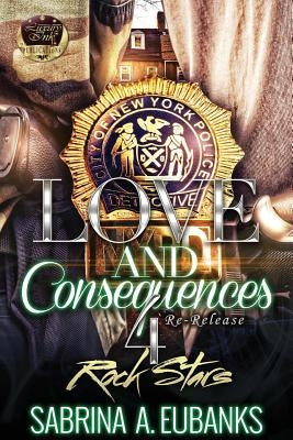 Love and Consequences 4: Rock Stars by Eubanks, Sabrina a.