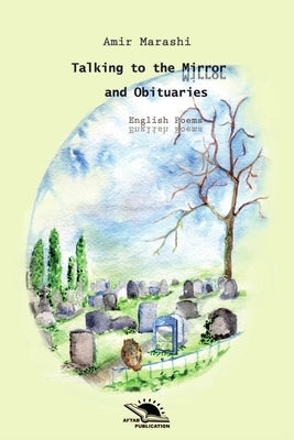 Talking to the Mirror And Obituaries by Marashi, Amir