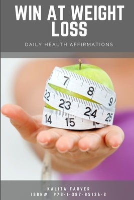 Win At Weight Loss: Daily Health Affirmations by Farver, Kalita