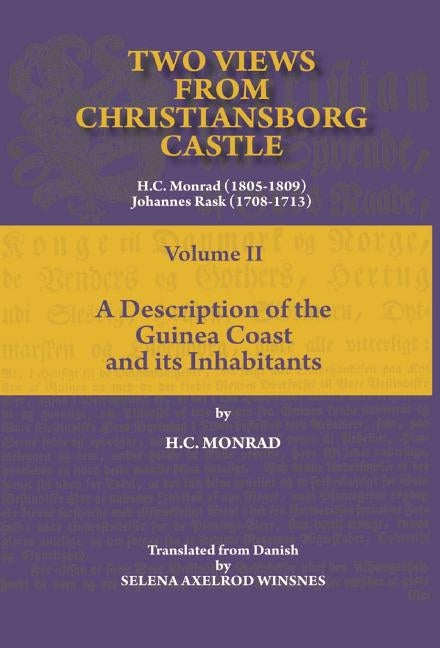 Two Views from Christiansborg Castle Vol II. A Description of the Guinea Coast and its Inhabitants by Monrad, H. C.