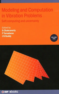 Modeling and Computation in Vibration Problems, Volume 2: Soft computing and uncertainty by Chakraverty, Snehashish