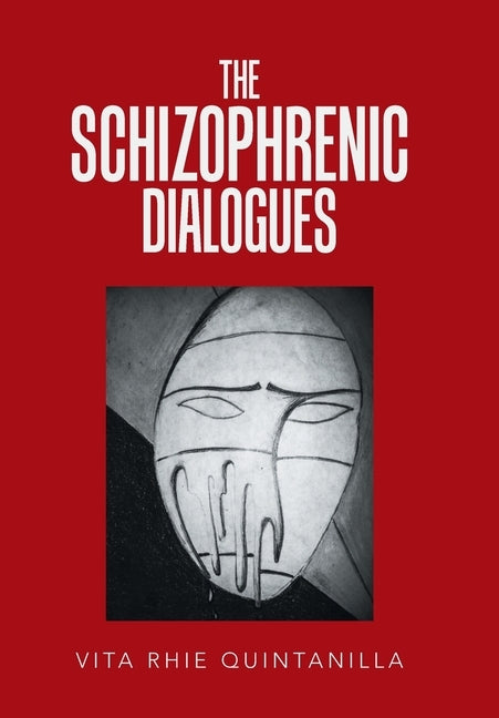 The Schizophrenic Dialogues by Quintanilla, Vita Rhie
