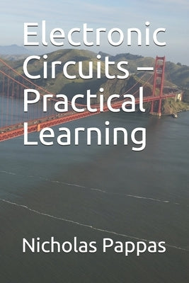 Electronic Circuits - Practical Learning by Pappas, Nicholas L.