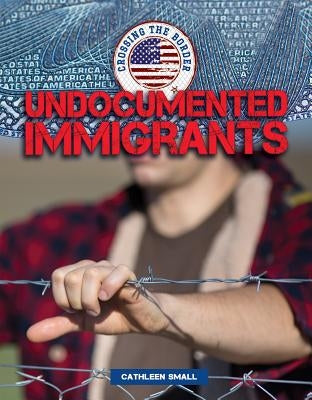 Undocumented Immigrants by Small, Cathleen