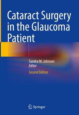 Cataract Surgery in the Glaucoma Patient by Johnson, Sandra M.