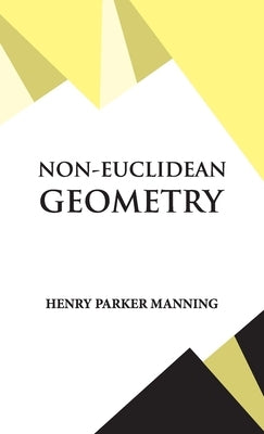 Non-Euclidean Geometry by Manning, Henry Parker