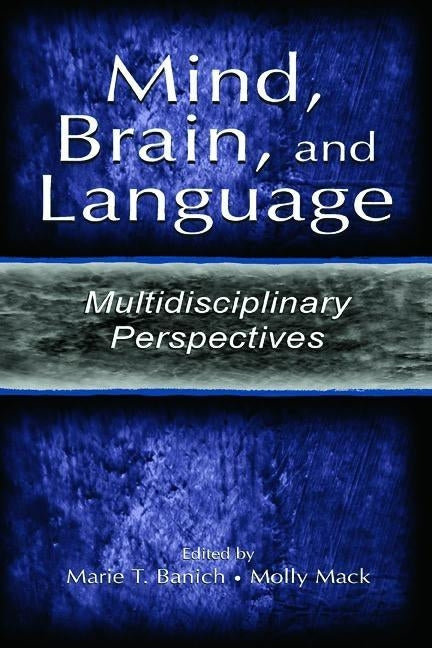 Mind, Brain, and Language: Multidisciplinary Perspectives by Banich, Marie T.