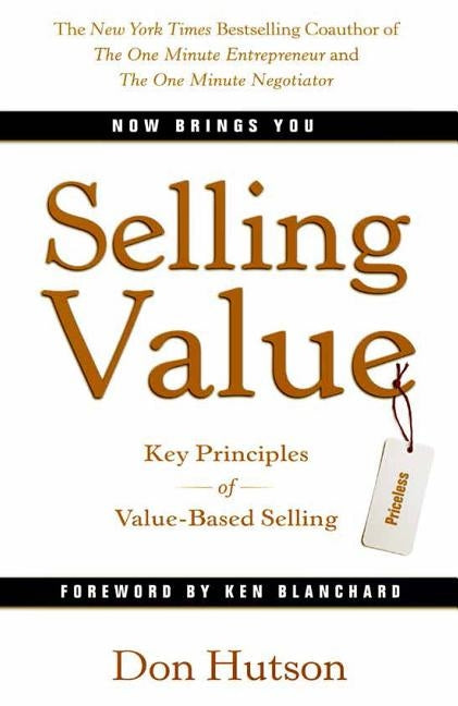 Selling Value: Key Principles of Value-Based Selling by Hutson, Don