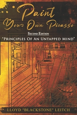 Paint Your Own Picasso: Principles Of An Untapped Mind- Second Edition by The Poet B. Gkl, Carlos V. Kaigler c'Vau