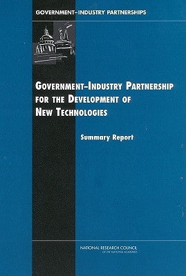 Government-Industry Partnerships for the Development of New Technologies by National Research Council