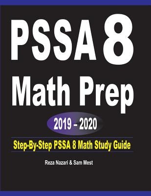 PSSA 8 Math Prep 2019 - 2020: Step-By-Step PSSA 8 Math Study Guide by Nazari, Reza
