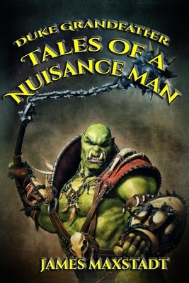 Tales of a Nuisance Man by Maxstadt, James