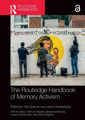 The Routledge Handbook of Memory Activism by Gutman, Yifat