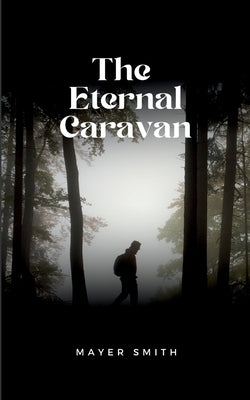 The Eternal Caravan by Smith, Mayer