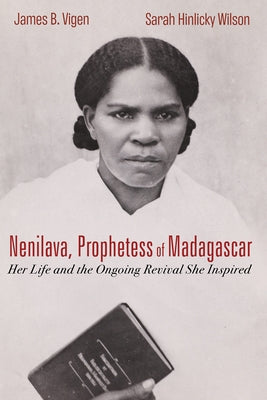 Nenilava, Prophetess of Madagascar by Vigen, James B.