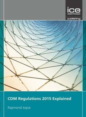 CDM Regulations 2015 Explained by Joyce, Raymond