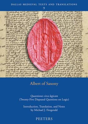 Albert of Saxony, Quaestiones Circa Logicam: Twenty-Five Disputed Questions on Logic by Fitzgerald, Mj