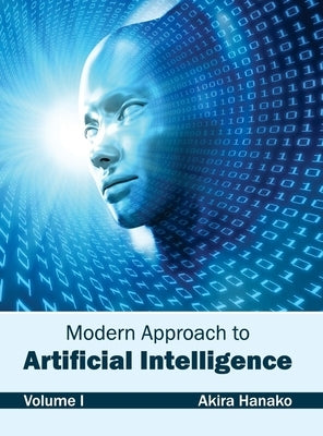 Modern Approach to Artificial Intelligence: Volume I by Hanako, Akira