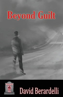 Beyond Guilt by Berardelli, David