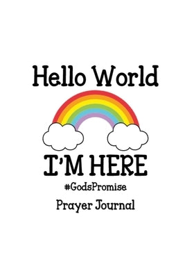 Hello World, I'm Here Prayer Journal by Pearson, Tina J.