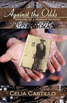 Against the Odds: Memoirs of a Migrant Worker by Celia Castillo, Castillo