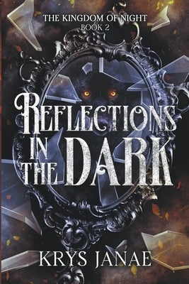 Reflections in the Dark by Janae, Krys