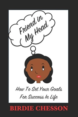 Friend in My Head: How to Set Your Goals For Success in Life by Books Inc, Birdie's