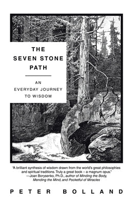 The Seven Stone Path: An Everyday Journey to Wisdom by Bolland, Peter