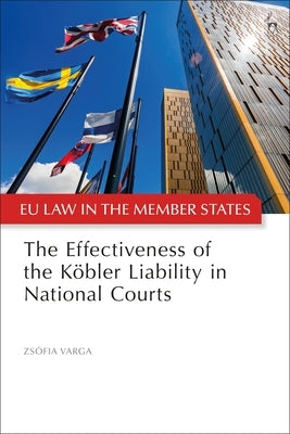 The Effectiveness of the Köbler Liability in National Courts by Varga, Zsófia