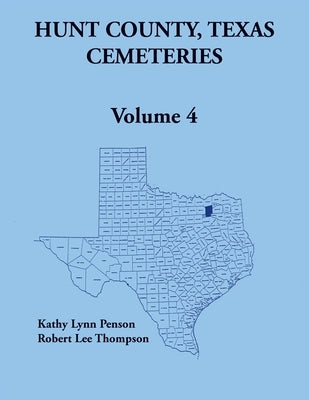 Hunt County, Texas Cemeteries, Volume 4 by Thompson, Robert