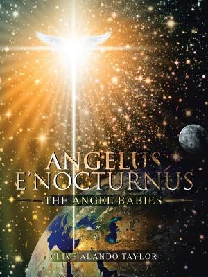 Angelus E'Nocturnus: The Angel Babies by Taylor, Clive Alando