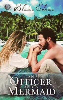 An Officer and A Mermaid: Falling In Deep Collection by Edens, Blaire