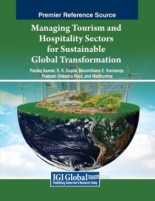 Managing Tourism and Hospitality Sectors for Sustainable Global Transformation by Kumar, Pankaj