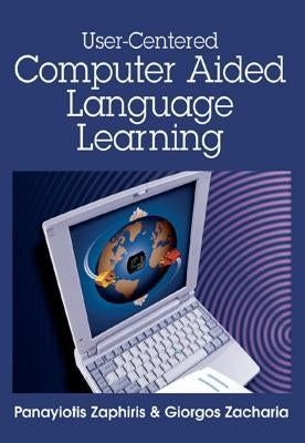 User-Centered Computer Aided Language Learning by Zaphiris, Panayiotis