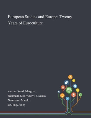 European Studies and Europe: Twenty Years of Euroculture by Van Der Waal, Margriet