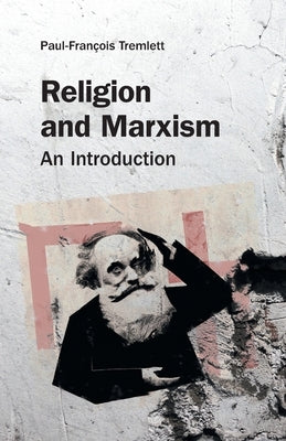 Religion and Marxism: An Introduction by Tremlett, Paul-Francois