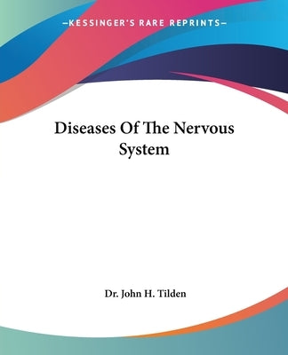 Diseases Of The Nervous System by Tilden, John H.