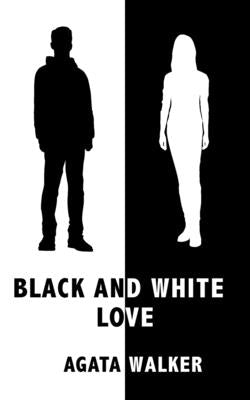 Black and White Love by Walker, Agata