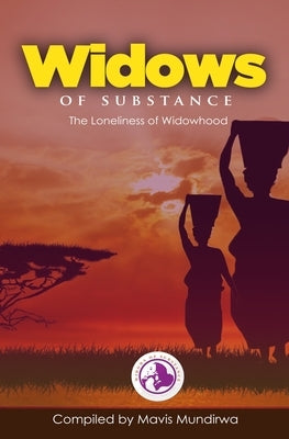 Widows of Substance: The Loneliness of Widowhood by Mtikani, Eneresi